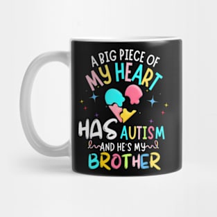 A Big Piece Of My Heart Has Autism brother awareness autism Mug